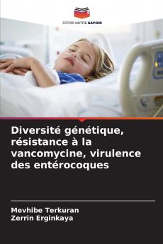 Diversité génétique résistance à la vancomycine virulence des entérocoques