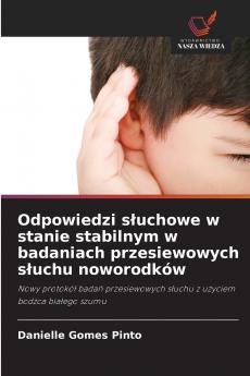Odpowiedzi słuchowe w stanie stabilnym w badaniach przesiewowych słuchu noworodków