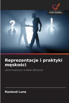 Reprezentacje i praktyki męskości