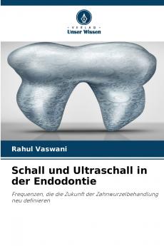 Schall und Ultraschall in der Endodontie