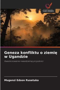 Geneza konfliktu o ziemię w Ugandzie