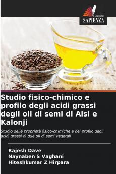 Studio fisico-chimico e profilo degli acidi grassi degli oli di semi di Alsi e Kalonji