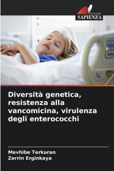 Diversità genetica resistenza alla vancomicina virulenza degli enterococchi