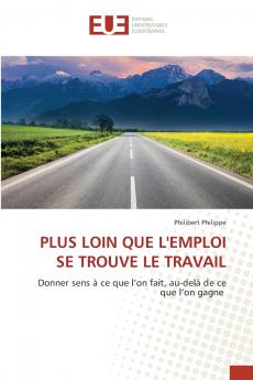 PLUS LOIN QUE L'EMPLOI SE TROUVE LE TRAVAIL