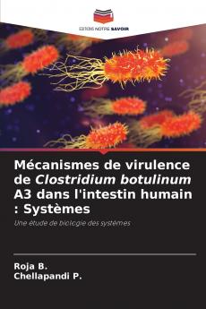 Mécanismes de virulence de Clostridium botulinum A3 dans l'intestin humain