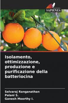 Isolamento ottimizzazione produzione e purificazione della batteriocina