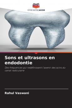 Sons et ultrasons en endodontie
