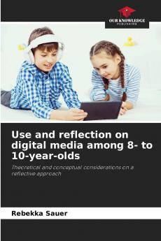 Use and reflection on digital media among 8- to 10-year-olds