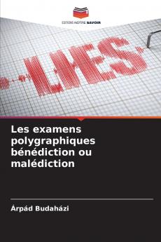 Les examens polygraphiques bénédiction ou malédiction