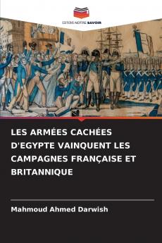 LES ARMÉES CACHÉES D'EGYPTE VAINQUENT LES CAMPAGNES FRANÇAISE ET BRITANNIQUE