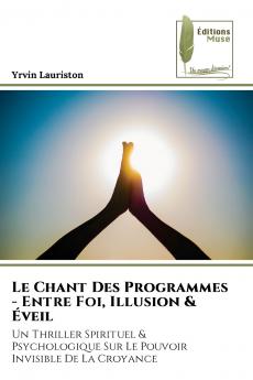 Le Chant Des Programmes - Entre Foi Illusion & Éveil