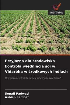 Przyjazna dla środowiska kontrola więdnięcia soi w Vidarbha w środkowych Indiach