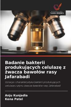 Badanie bakterii produkujących celulazę z żwacza bawołów rasy Jafarabadi