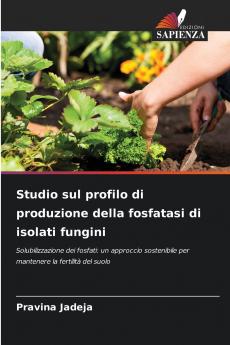 Studio sul profilo di produzione della fosfatasi di isolati fungini