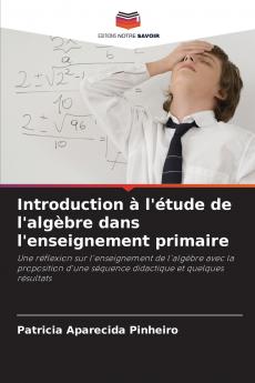 Introduction à l'étude de l'algèbre dans l'enseignement primaire