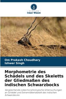 Morphometrie des Schädels und des Skeletts der Gliedmaßen des indischen Schwarzbocks