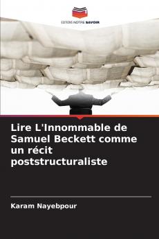 Lire L'Innommable de Samuel Beckett comme un récit poststructuraliste