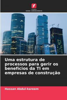 Uma estrutura de processos para gerir os benefícios da TI em empresas de construção