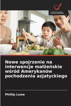 Nowe spojrzenie na interwencje małżeńskie wśród Amerykanów pochodzenia azjatyckiego