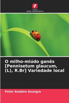 O milho-miúdo ganês [Pennisetum glaucum (L) R.Br] Variedade local