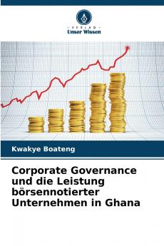 Corporate Governance und die Leistung börsennotierter Unternehmen in Ghana