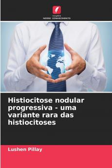 Histiocitose nodular progressiva - uma variante rara das histiocitoses