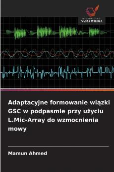 Adaptacyjne formowanie wiązki GSC w podpasmie przy użyciu L.Mic-Array do wzmocnienia mowy