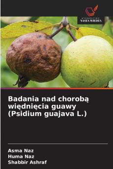 Badania nad chorobą więdnięcia guawy (Psidium guajava L.)