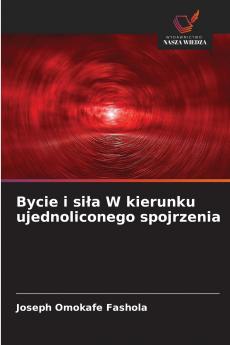 Bycie i siła W kierunku ujednoliconego spojrzenia