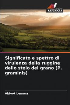 Significato e spettro di virulenza della ruggine dello stelo del grano (P. graminis)