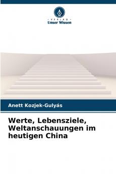 Werte Lebensziele Weltanschauungen im heutigen China