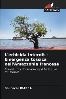 L'erbicida Interdit - Emergenza tossica nell'Amazzonia francese