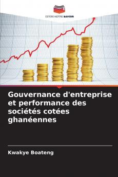 Gouvernance d'entreprise et performance des sociétés cotées ghanéennes