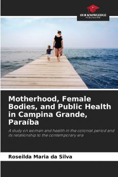 Motherhood Female Bodies and Public Health in Campina Grande Paraíba