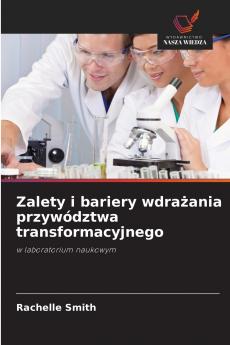 Zalety i bariery wdrażania przywództwa transformacyjnego