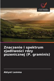 Znaczenie i spektrum zjadliwości rdzy pszenicznej (P. graminis)