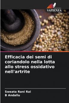 Efficacia dei semi di coriandolo nella lotta allo stress ossidativo nell'artrite