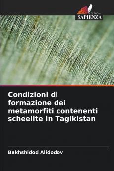 Condizioni di formazione dei metamorfiti contenenti scheelite in Tagikistan