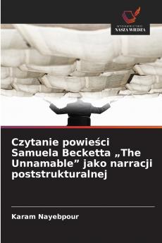 Czytanie powieści Samuela Becketta „The Unnamable jako narracji poststrukturalnej