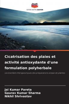 Cicatrisation des plaies et activité antioxydante d'une formulation polyherbale