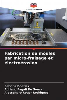 Fabrication de moules par micro-fraisage et électroérosion