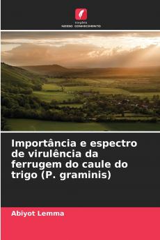 Importância e espectro de virulência da ferrugem do caule do trigo (P. graminis)