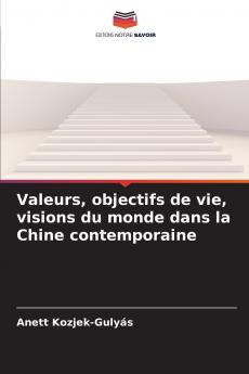 Valeurs objectifs de vie visions du monde dans la Chine contemporaine