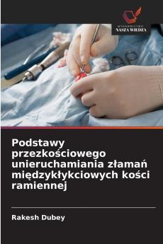 Podstawy przezkościowego unieruchamiania złamań międzykłykciowych kości ramiennej