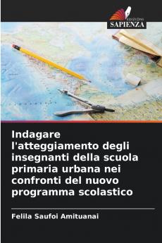 Indagare l'atteggiamento degli insegnanti della scuola primaria urbana nei confronti del nuovo programma scolastico