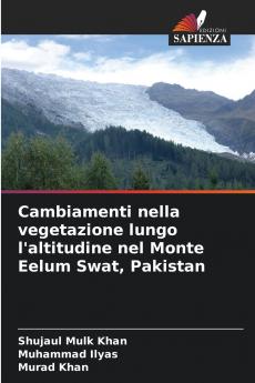 Cambiamenti nella vegetazione lungo l'altitudine nel Monte Eelum Swat Pakistan