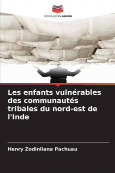 Les enfants vulnérables des communautés tribales du nord-est de l'Inde