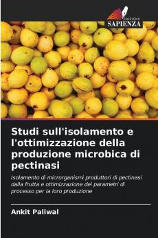 Studi sull'isolamento e l'ottimizzazione della produzione microbica di pectinasi
