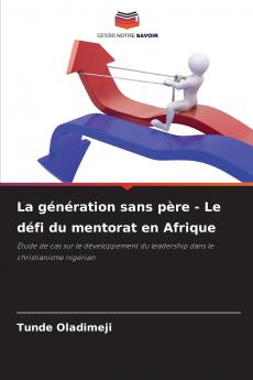La génération sans père - Le défi du mentorat en Afrique