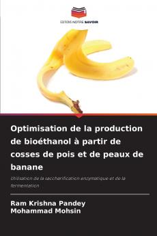 Optimisation de la production de bioéthanol à partir de cosses de pois et de peaux de banane